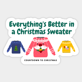 Everything's Better In A Christmas Sweater! Sticker